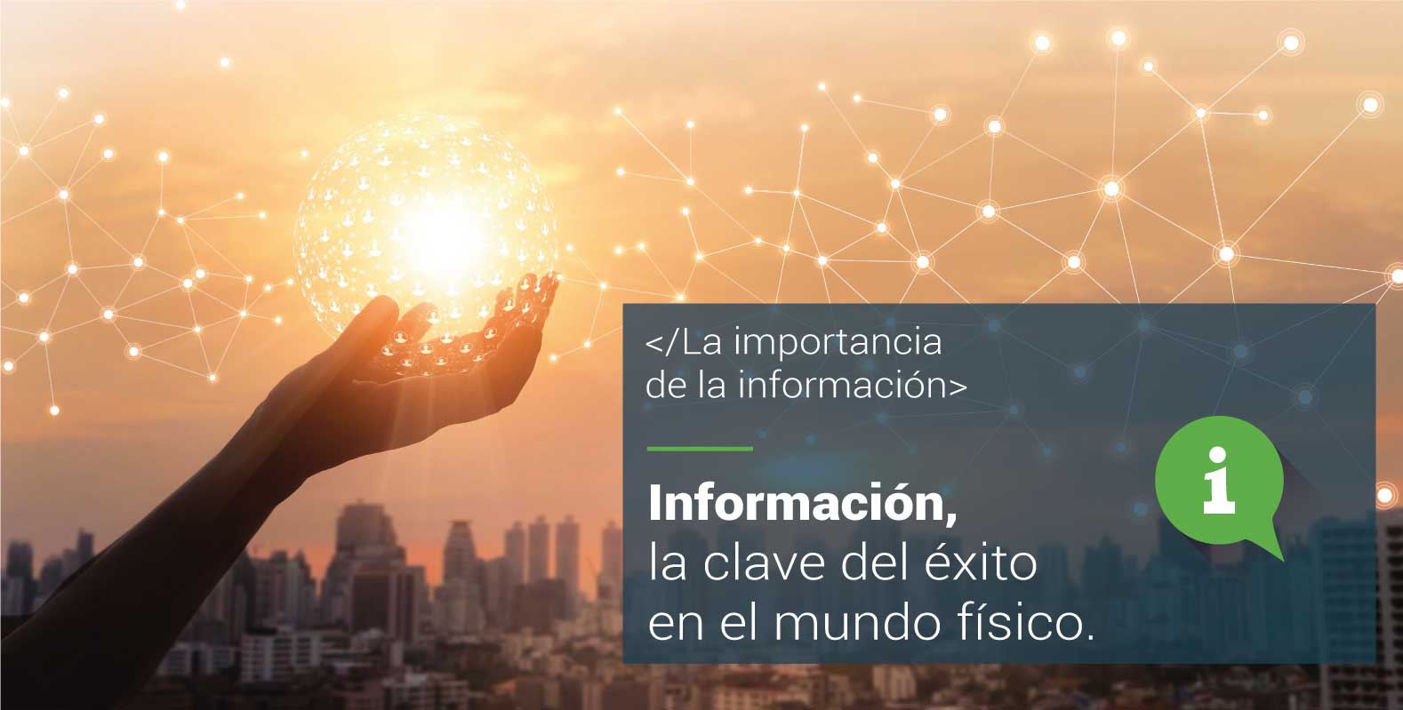 Información, la clave del éxito en el mundo físico.